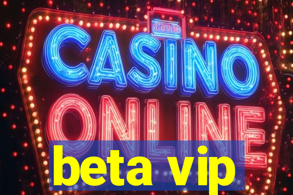 beta vip